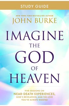 Imagine the God of Heaven Study Guide: Five Sessions on Near-Death Experiences 9781496479945