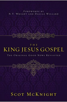 The King Jesus Gospel: The Original Good News Revisited 9780310531456