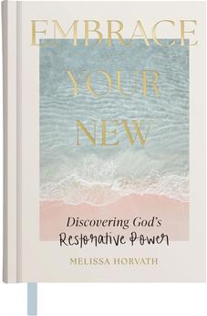 Embrace Your New: Discovering God’s Restorative Power 9798886033342