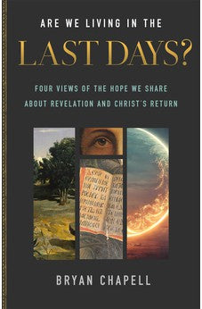 Are We Living in the Last Days?: Four Views of the Hope We Share about Revelation and Christ's Return 9781540903921