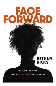 Face Forward: Reclaiming Hope When Everything Falls Apart 9780310157229
