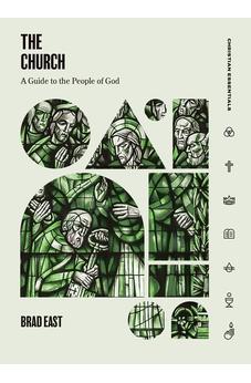 The Church: A Guide to the People of God (Christian Essentials) 9781683597681