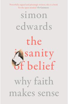 The Sanity of Belief: Why Faith Makes Sense 9780281084890
