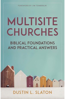 Multisite Churches: Biblical Foundations and Practical Answers 9780825448294