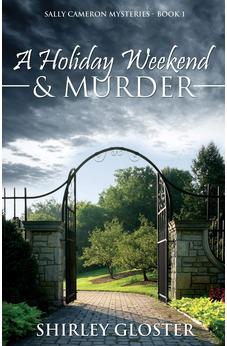 A Holiday Weekend & Murder (Sally Cameron Mysteries, Book 1) 9781486614981