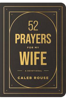 52 Prayers for My Wife: A Devotional to Build a Strong Marriage that Will Last a Lifetime 9798400501081