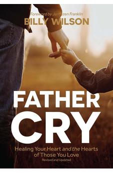 Father Cry: Healing Your Heart and the Hearts of Those You Love 9798991508063