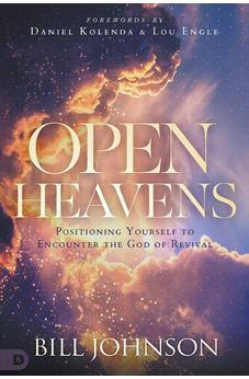 Open Heavens: Position Yourself to Encounter the God of Revival 9780768457698