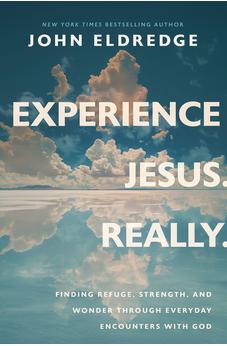 Experience Jesus. Really: Finding Refuge, Strength, and Wonder through Everyday Encounters with God 9781400208654