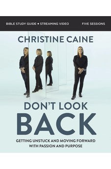 Don't Look Back Bible Study Guide plus Streaming Video: Getting Unstuck and Moving Forward with Passion and Purpose 9780310155423