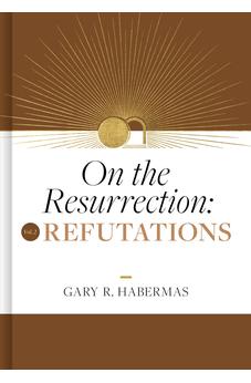 On the Resurrection, Volume 2: Refutations 9781087778624