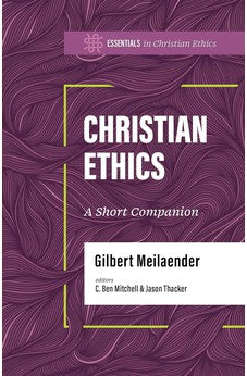 Christian Ethics: A Short Companion (Essentials in Christian Ethics) 9781430087489