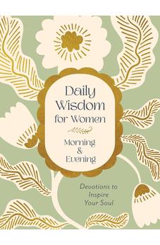 Daily Wisdom for Women Morning & Evening: Devotions to Inspire Your Soul 9798891513006