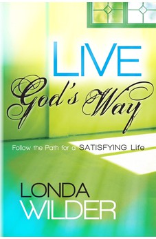 Live God's Way: Follow the Path for a Satisfying Life 9781616381653