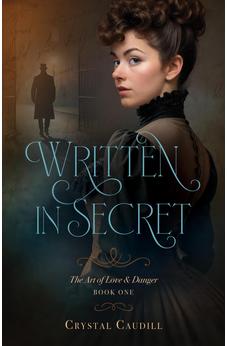 Written in Secret (The Art of Love and Danger Book 1) 9780825449079