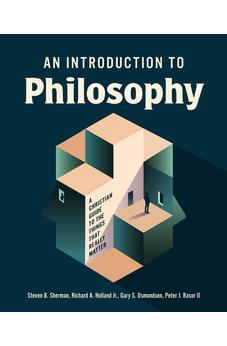 An Introduction to Philosophy: A Christian Guide to the Things that Really Matter 9780310111733
