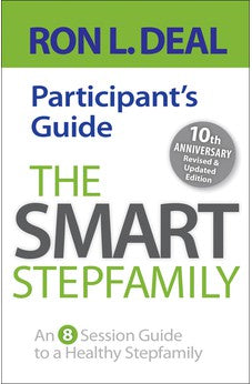 The Smart Stepfamily Participant's Guide: An 8-Session Guide to a Healthy Stepfamily
