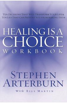 Healing is a Choice Workbook: 10 Decisions That Will Transform Your Life and the 10 Lies That Can Prevent You From Making Them 9781418501945
