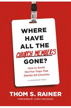 Where Have All the Church Members Gone?: How to Avoid the Five Traps That Silently Kill Churches (Church Answers Resources) 9781496448750