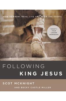 Following King Jesus: How to Know, Read, Live, and Show the Gospel 9780310105992