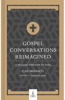 Gospel Conversations Reimagined: A Missional Framework for Today (Hobbs College Library)