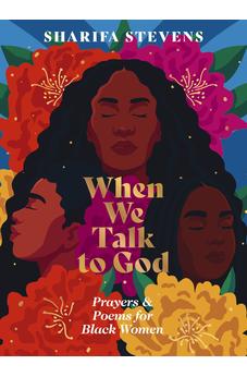 When We Talk to God: Prayers and Poems for Black Women 9781400249688
