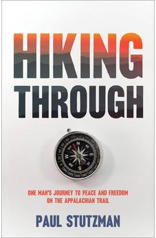 Hiking Through: One Man's Journey to Peace and Freedom on the Appalachian Trail 9780800747244