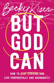 But God Can: How to Stop Striving and Live Purposefully and Abundantly 9781400335756