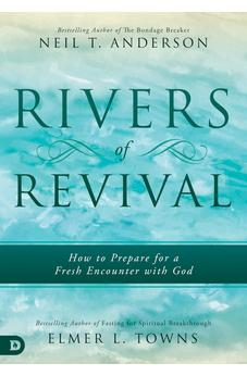 Rivers of Revival: How to Prepare for a Fresh Encounter with God 9780768448498