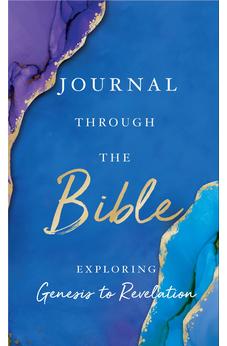 Journal Through the Bible: Explore Genesis to Revelation 9781400224159