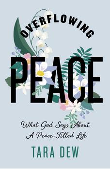 Overflowing Peace: What God Says About a Peace-Filled Life 9798384521990