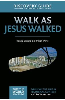 Walk as Jesus Walked Discovery Guide: Being a Disciple in a Broken World (That the World May Know) 9780310879701