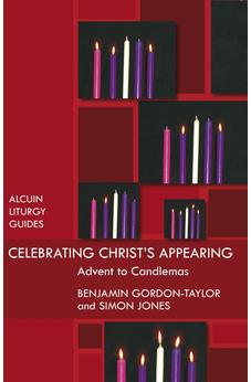 Celebrating Christ's Appearing: Advent To Candlemas (Alcuin Club) 9780281059782