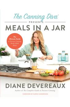 The Canning Diva Presents Meals in a Jar: The Ultimate Guide to Pressure Canning Ready-Made Meals 9780736989114