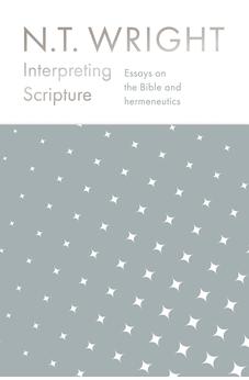 Interpreting Scripture: Essays on the Bible and Hermeneutics 9780281081240