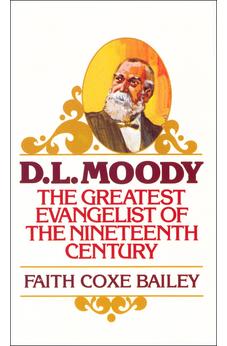 D. L. Moody: The Greatest Evangelist of the Nineteenth Century 9780802400390