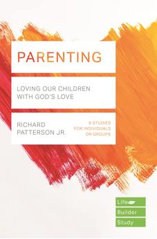 Parenting (Lifebuilder Study Guides): Loving Our Children with God's Love (Lifebuilder Bible Study Guides)