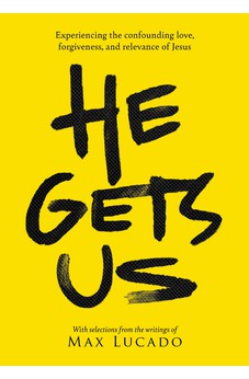 He Gets Us: Experiencing the confounding love, forgiveness, and relevance of Jesus 9781404119352