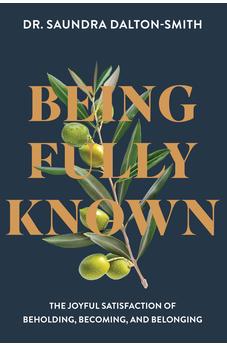 Being Fully Known: The Joyful Satisfaction of Beholding, Becoming, and Belonging 9780830787746