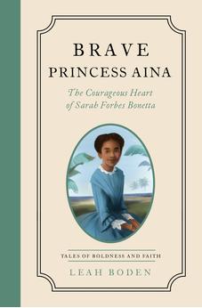 Brave Princess Aina: The Courageous Heart of Sarah Forbes Bonetta - Tales of Boldness and Faith - Book 3 9780802433619