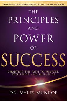 The Principles and Power of Success: Charting the Path to Purpose, Excellence, and Influence 9798887694535