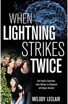 When Lightning Strikes Twice: One Family's Experience when Siblings are Diagnosed with Bipolar Disorder 9781486617562