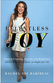 Relentless Joy: Finding Freedom, Passion and Happiness 9780800742478