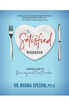 The Satisfied Workbook: A Spiritual Guide to Recovery and Food Freedom 9781947297197