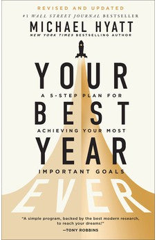 Your Best Year Ever: A 5-Step Plan for Achieving Your Most Important Goals