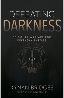 Defeating Darkness: Spiritual Warfare for Everyday Battles 9798887694634