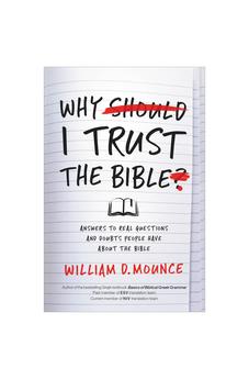 Why I Trust the Bible: Answers to Real Questions and Doubts People Have about the Bible 9780310109945
