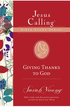 Giving Thanks to God (Jesus Calling Bible Studies)