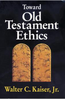 Toward Old Testament Ethics (Ethics - Old Testament Studies) 9780310371113