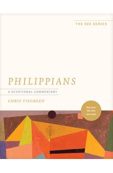 Philippians: A Devotional Commentary: See Your Life with New Eyes (The See Series) 9781496485373